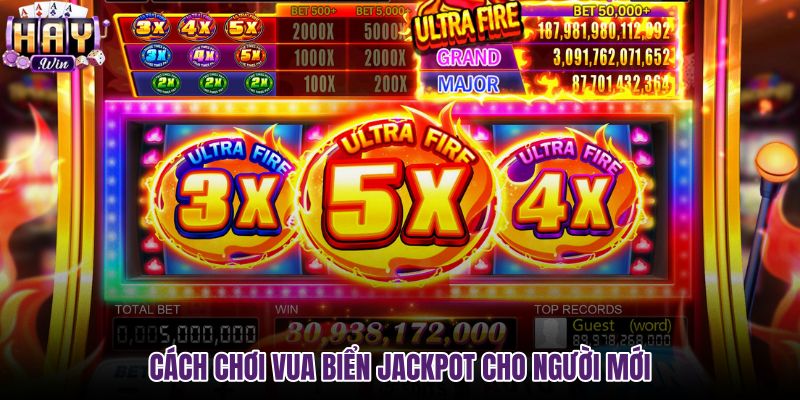 cach-choi-vua-bien-jackpot-cho-nguoi-moi