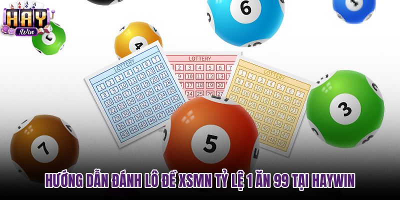 huong-dan-danh-lo-de-xsmn-ty-le-1-an-99-tai-haywin huong-dan-danh-lo-de-xsmn-ty-le-1-an-99-tai-haywin