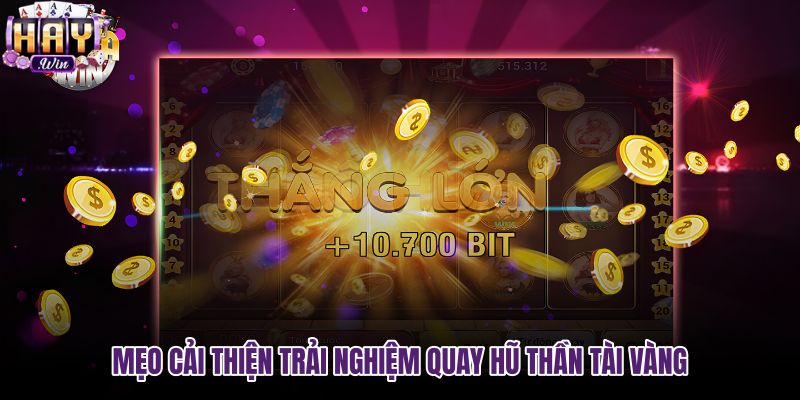 meo-cai-thien-trai-nghiem-quay-hu-than-tai-vang meo-cai-thien-trai-nghiem-quay-hu-than-tai-vang
