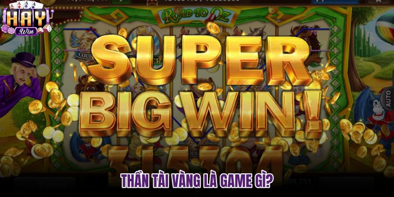 than-tai-vang-la-game-gi than-tai-vang-la-game-gi