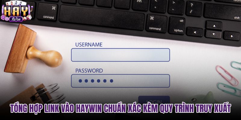 tong-hop-link-vao-haywin-chuan-xac-kem-quy-trinh-truy-xuat tong-hop-link-vao-haywin-chuan-xac-kem-quy-trinh-truy-xuat