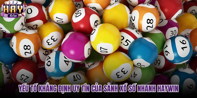 yeu-to-khang-dinh-uy-tin-cua-sanh-xo-so-nhanh-haywin